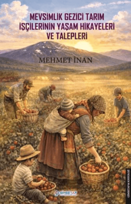Mevsimlik Gezici Tarım İşçilerinin Yaşam Hikayeleri ve Talepleri - 1