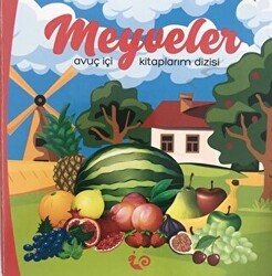 Meyveler - Avuç İçi Kitaplarım Dizisi - Çikolata Yayınevi
