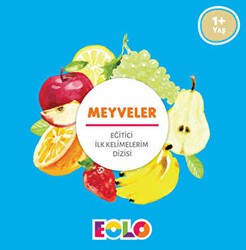 Meyveler - Eğitici İlk Kelimelerim Dizisi - Eolo Yayıncılık