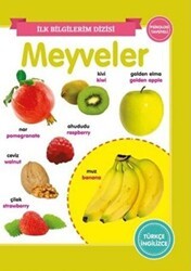 Meyveler - İlk Bilgilerim Dizisi - 0-6 Yaş Yayınları