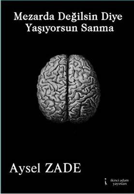 Mezarda Değilsin Diye Yaşıyorsun Sanma - 1