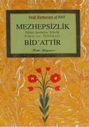 Mezhepsizlik Bid`attır - Bedir Yayınları