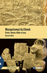 Mezopotamya’da Ekmek - Üretim, Tüketim, Kültür ve İnanç - Kabalcı Yayınevi - Doruk Yayınları