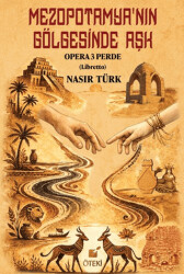 Mezopotamya’nın Gölgesinde Aşk Opera 3 Perde - Öteki Yayınevi