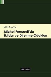 Michel Foucault`da İktidar ve Direnme Odakları - Doğu Batı Yayınları