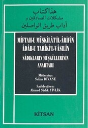 Miftah-u Müşkilat’il-Arifin Adab-u Tariki’l-Vasilin Sadıkların Müşküllerinin Anahtarı - Kitsan Yayınları