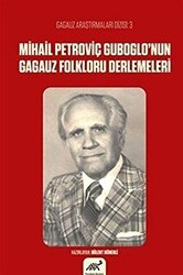 Mihail Petroviç Guboglo’nun Gagauz Folkloru Derlemeleri - Paradigma Akademi Yayınları