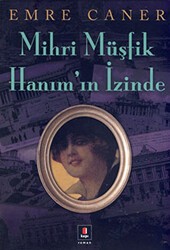 Mihri Müşfik Hanım’ın İzinde - Kapı Yayınları
