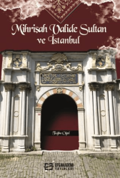 Mihrişah Valide Sultan ve İstanbul - Efe Akademi Yayınları