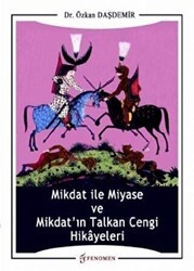 Mikdat ile Miyase ve Mikdat`ın Talkan Cengi Hikayeleri - Fenomen Yayıncılık