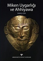Miken Uygarlığı ve Ahhiyawa - Arkeoloji ve Sanat Yayınları