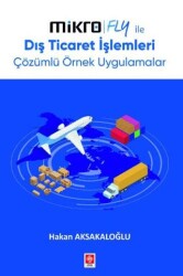 Mikro Fly İle Dış Ticaret İşlemleri Çözümlü Örnek Uygulamalar - Ekin Basım Yayın