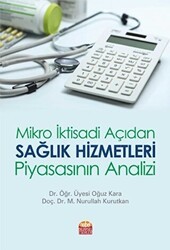 Mikro İktisadi Açıdan Sağlık Hizmetleri Piyasasının Analizi - Nobel Bilimsel Eserler
