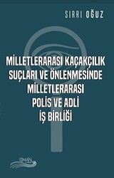 Milletlerarası Kaçakçılık Suçları ve Önlenmesinde Milletlerarası Polis ve Adli İş Birliği - Liman Yayınevi