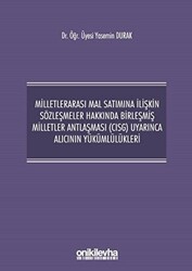 Milletlerarası Mal Satımına İlişkin Sözleşmeler Hakkında Birleşmiş Milletler Antlaşması CISG Uyarınca Alıcının Yükümlülükleri - 1