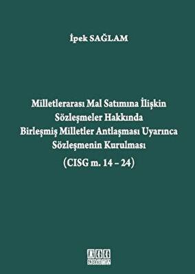 Milletlerarası Mal Satımına İlişkin Sözleşmeler Hakkında Birleşmiş Milletler Antlaşması Uyarınca Sözleşmenin Kurulması CISG m. 14-24 - 1