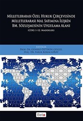 Milletlerarası Özel Hukuk Çercevesinde Milletlerarası Mal Satımına İlişkin BM. Sözleşmesinin Uygulama Alanı - Beta Yayınevi