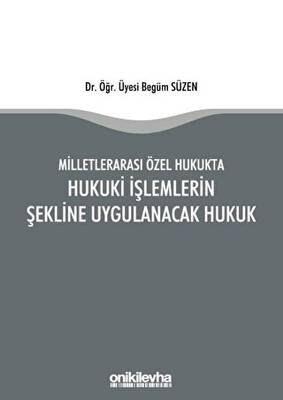 Milletlerarası Özel Hukukta Hukuki İşlemlerin Şekline Uygulanacak Hukuk - 1