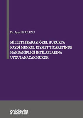 Milletlerarası Özel Hukukta Kaydi Menkul Kıymet Ticaretinde Hak Sahipliği İhtilaflarına Uygulanacak Hukuk - 1