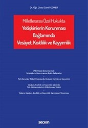 Milletlerarası Özel Hukukta Yetişkinlerin Korunması Bağlamında Vesâyet, Kısıtlılık ve Kayyımlık - Seçkin Yayıncılık