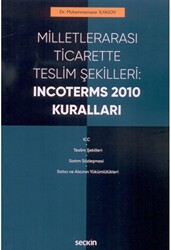 Milletlerarası Ticarette Teslim Şekilleri: Incoterms 2010 Kuralları - Seçkin Yayıncılık