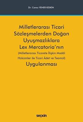 Milletlerarası Ticari Sözleşmelerden Doğan Uyuşmazlıklara Lex Mercatoria`nın Uygulanması - 1