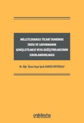 Milletlerarası Ticari Tahkimde İddia ve Savunmanın Genişletilmesi veya Değiştirilmesinin Sınırlandırılması - On İki Levha Yayınları