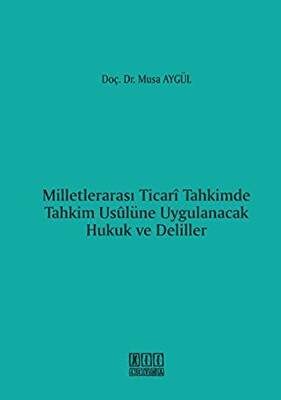 Milletlerarası Ticari Tahkimde Tahkim Usulüne Uygulanacak Hukuk ve Deliller - 1
