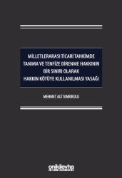 Milletlerarası Ticari Tahkimde Tanıma ve Tenfize Direnme Hakkının Bir Sınırı Olarak Hakkın Kötüye Kullanılması Yasağı - On İki Levha Yayınları