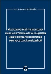Milletlerarası Ticari Uyuşmazlıklarda Arabuluculuk Sonunda Varılan Anlaşmaların Singapur Konvansiyonu Çerçevesinde Taraf Devletlerde İcra Edilebilirliği - 1