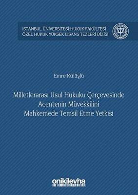 Milletlerarası Usul Hukuku Çerçevesinde Acentenin Müvekkilini Mahkemede Temsil Etme Yetkisi - 1