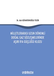 Milletlerarası Uzun Dönemli Doğal Gaz Sözleşmelerinde Aşırı İfa Güçlüğü Klozu - On İki Levha Yayınları