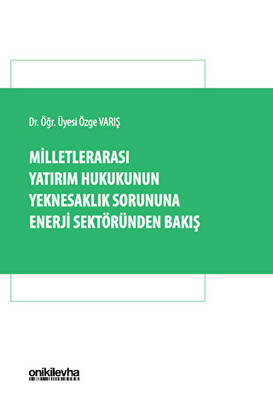 Milletlerarası Yatırım Hukukunun Yeknesaklık Sorununa Enerji Sektöründen Bakış - 1