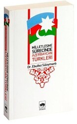 Milletleşme Sürecinde Azerbaycan Türkleri - Ötüken Neşriyat