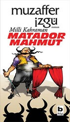 Milli Kahraman Matador Mahmut - Bilgi Yayınevi