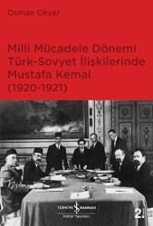 Milli Mücadele Dönemi Türk-Sovyet İlişkilerinde Mustafa Kemal 1920-1921 - İş Bankası Kültür Yayınları
