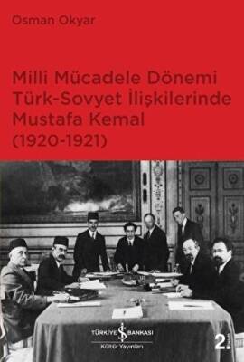 Milli Mücadele Dönemi Türk-Sovyet İlişkilerinde Mustafa Kemal 1920-1921 - 1