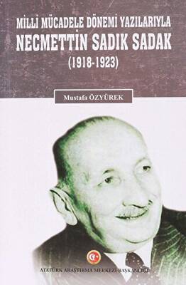 Milli Mücadele Dönemi Yazılarıyla Necmettin Sadık Sadak 1918-1923 - 1