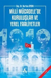 Milli Mücadele’de Kuruluşlar ve Yerel Faaliyetler - Sonçağ Yayınları