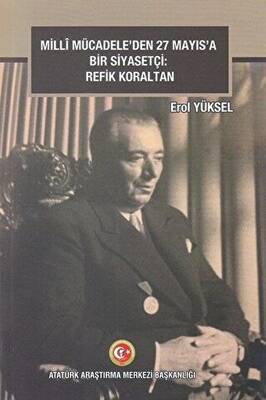 Milli Mücadele`den 27 Mayıs`a Bir Siyasetçi: Refik Koraltan - 1