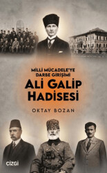 Milli Mücadele`ye Darbe Girişimi Ali Galip Hadisesi - Çizgi Kitabevi Yayınları