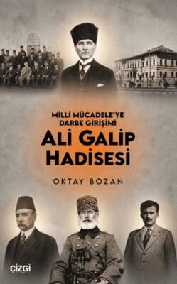 Milli Mücadele`ye Darbe Girişimi Ali Galip Hadisesi - 1
