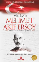 Milli Şair Mehmet Akif Ersoy Hayatı ve Ölümsüz Şiirleri - Ensar Neşriyat
