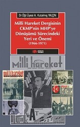 Milliyetçi Hareket Dergisinin CMKP`nin MHP`ye Dönüşümü Sürecindeki Yeri Ve Önemi 1966-1971 - Berikan Yayınevi