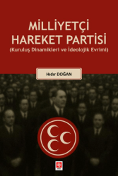 Milliyetçi Hareket Partisi Kuruluş Dinamikleri ve İdeolojik Evrimi - Ekin Basım Yayın