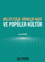 Milliyetçilik, Gündelik Hayat ve Popüler Kültür - Efe Akademi Yayınları