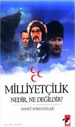 Milliyetçilik Nedir, Ne Değildir? - IQ Kültür Sanat Yayıncılık