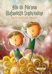 Milo ile Pilo’nun Olağanüstü Serüvenleri - Bilgiyolu Kültür Yayınları