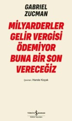 Milyarderler Gelir Vergisi Ödemiyor Buna Bir Son Vereceğiz - İş Bankası Kültür Yayınları