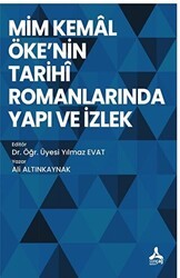 Mim Kemal Öke`nin Tarihi Romanlarında Yapı ve İzlek - Sonçağ Yayınları